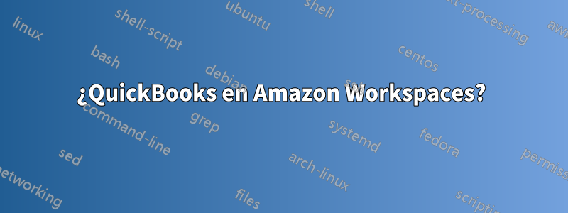 ¿QuickBooks en Amazon Workspaces?