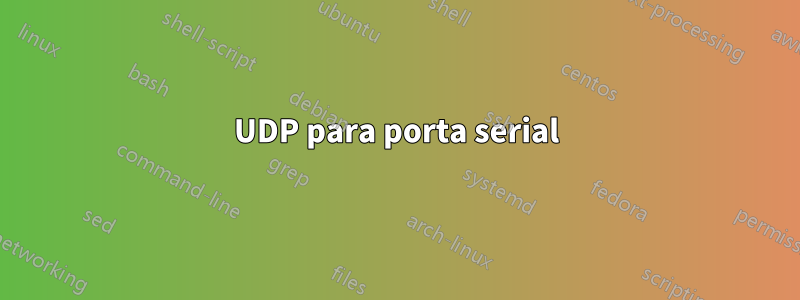 UDP para porta serial