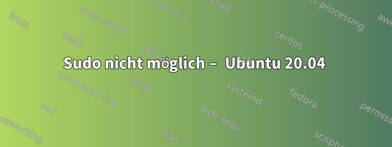 Sudo nicht möglich – Ubuntu 20.04