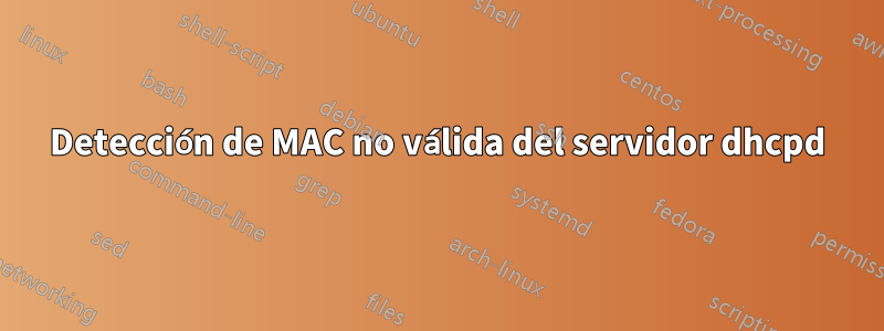 Detección de MAC no válida del servidor dhcpd