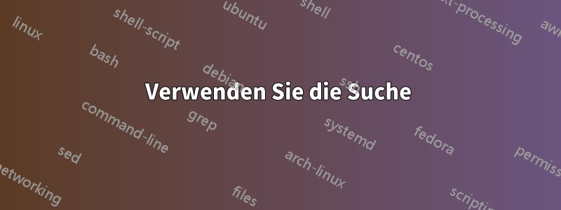 Verwenden Sie die Suche