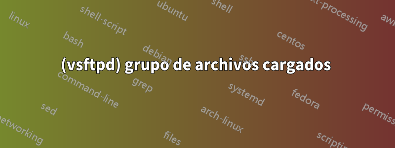 (vsftpd) grupo de archivos cargados
