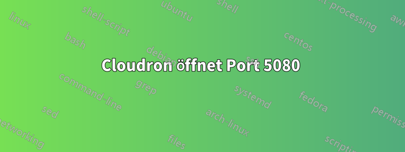 Cloudron öffnet Port 5080