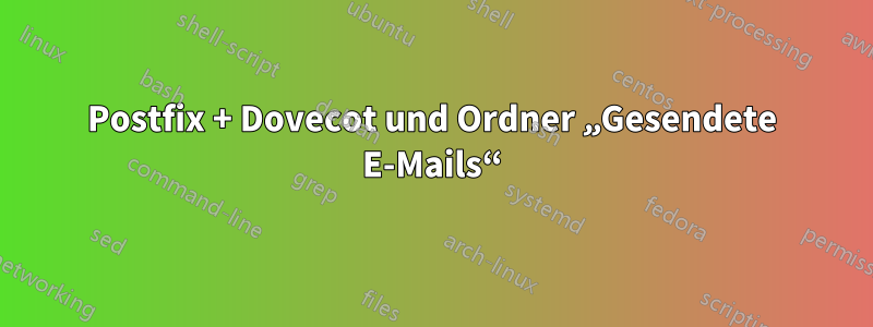 Postfix + Dovecot und Ordner „Gesendete E-Mails“