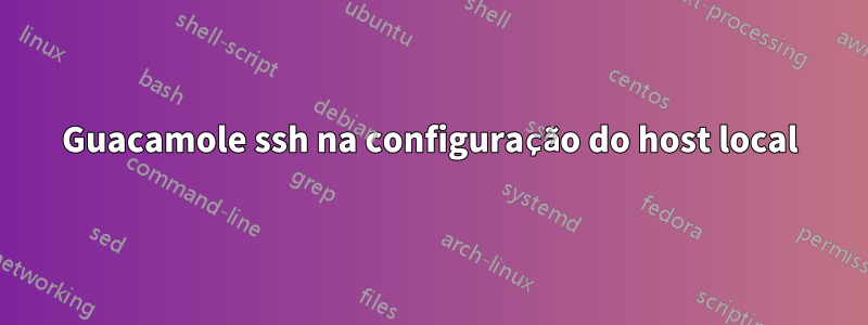 Guacamole ssh na configuração do host local