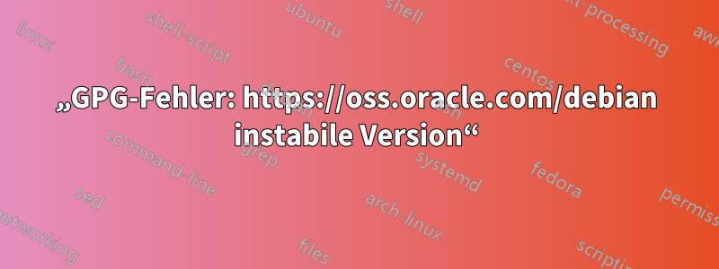 „GPG-Fehler: https://oss.oracle.com/debian instabile Version“