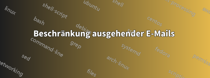 Beschränkung ausgehender E-Mails