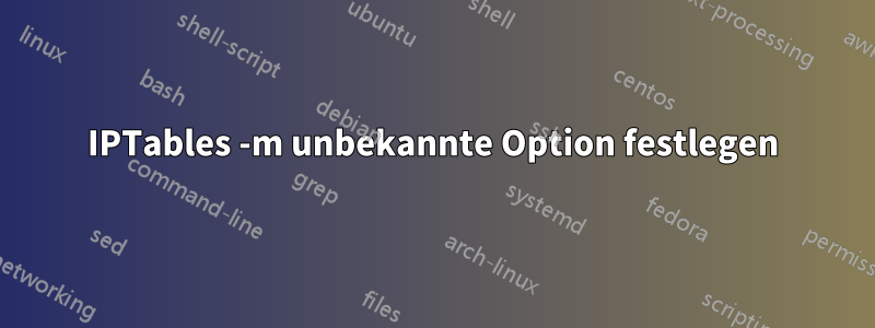 IPTables -m unbekannte Option festlegen