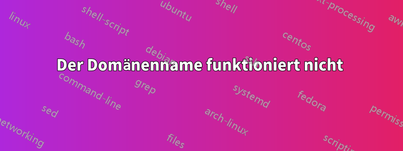 Der Domänenname funktioniert nicht