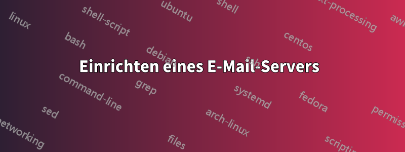 Einrichten eines E-Mail-Servers 