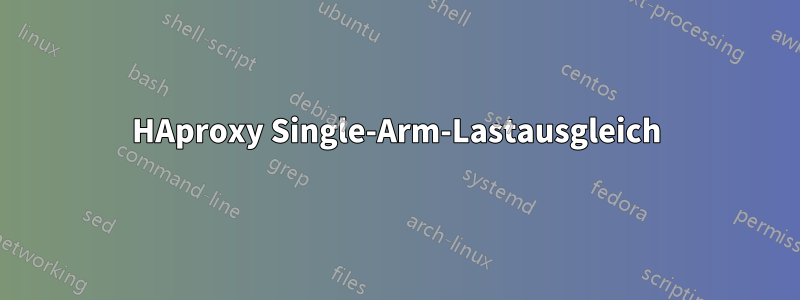 HAproxy Single-Arm-Lastausgleich