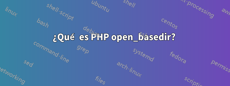 ¿Qué es PHP open_basedir?