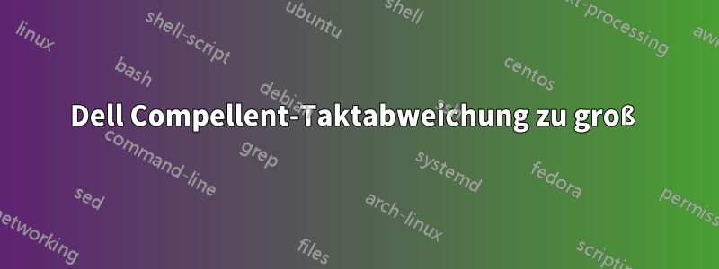 Dell Compellent-Taktabweichung zu groß