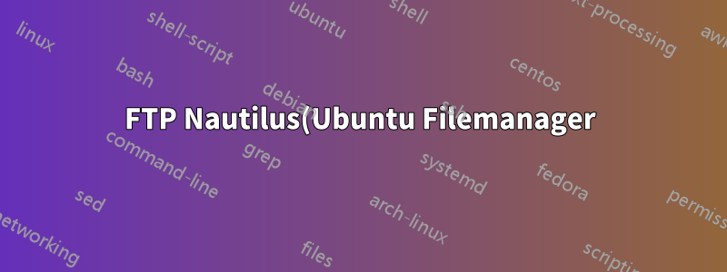 FTP Nautilus(Ubuntu Filemanager)가 빈 내용으로 파일을 덮어씁니다.