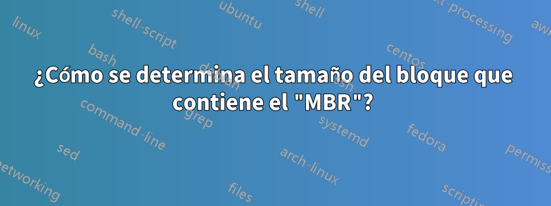 ¿Cómo se determina el tamaño del bloque que contiene el "MBR"?