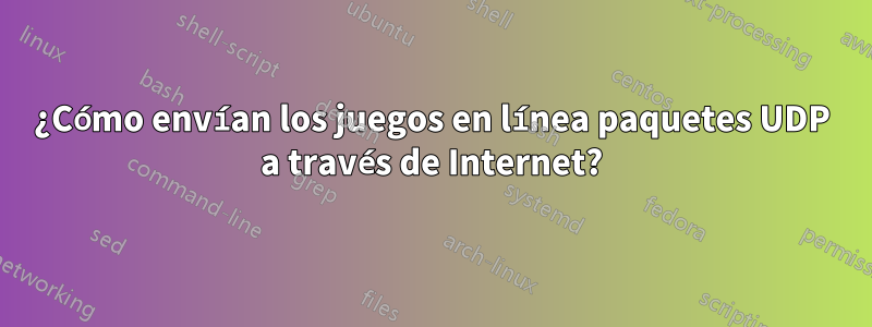 ¿Cómo envían los juegos en línea paquetes UDP a través de Internet?