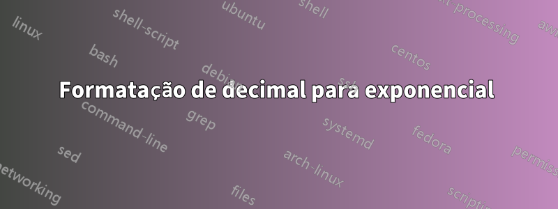 Formatação de decimal para exponencial