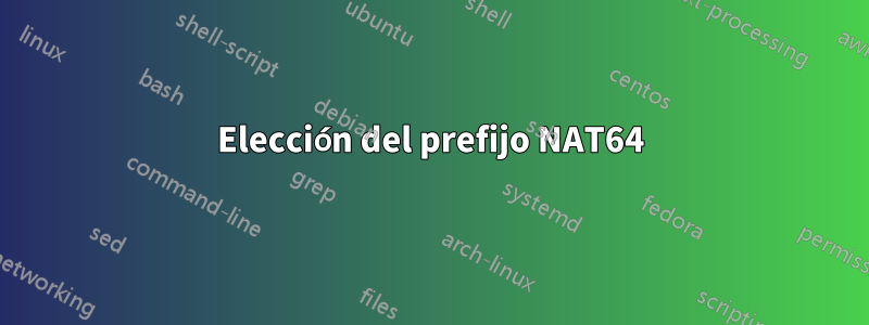 Elección del prefijo NAT64