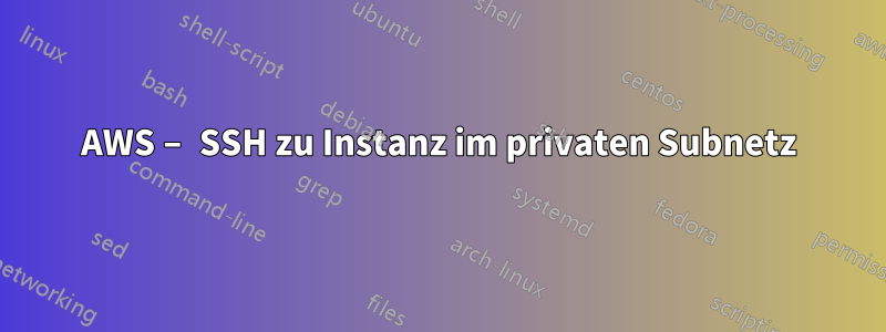 AWS – SSH zu Instanz im privaten Subnetz