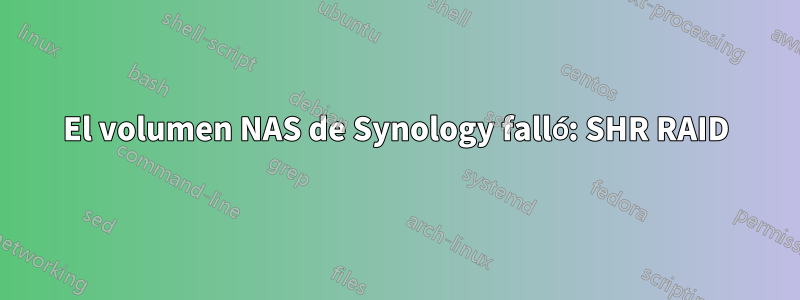 El volumen NAS de Synology falló: SHR RAID