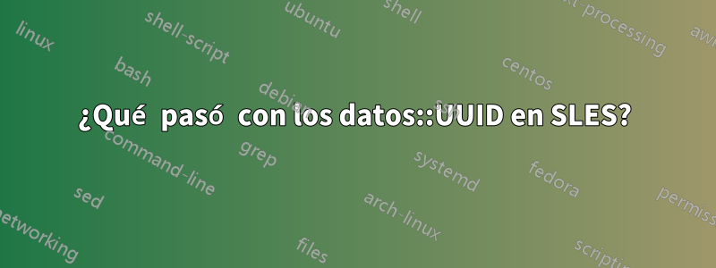 ¿Qué pasó con los datos::UUID en SLES?