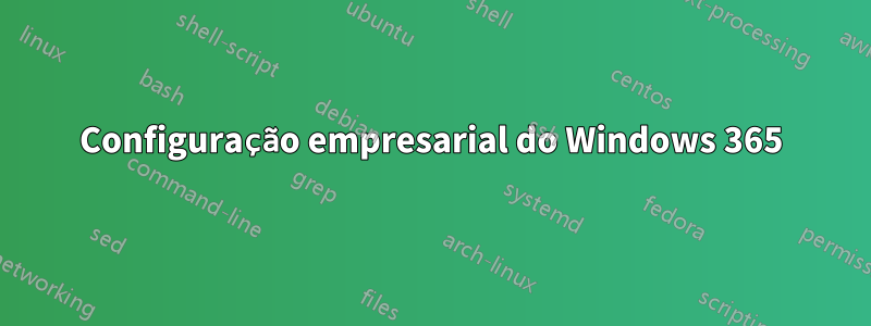 Configuração empresarial do Windows 365