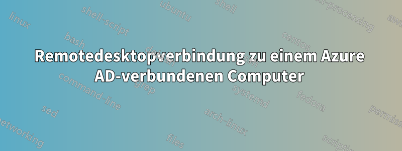 Remotedesktopverbindung zu einem Azure AD-verbundenen Computer