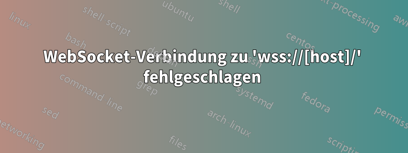 WebSocket-Verbindung zu 'wss://[host]/' fehlgeschlagen