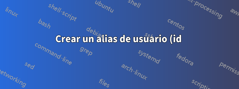 Crear un alias de usuario (id) en CentOS7/8