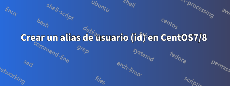 Crear un alias de usuario (id) en CentOS7/8