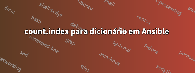 count.index para dicionário em Ansible