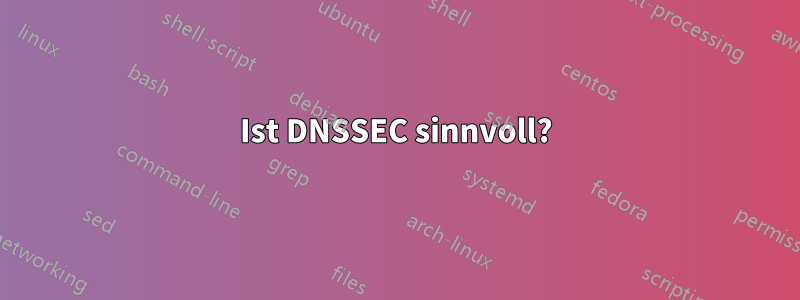 Ist DNSSEC sinnvoll?