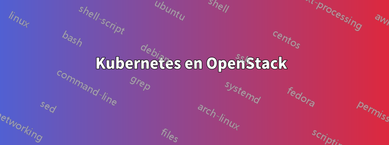 Kubernetes en OpenStack 