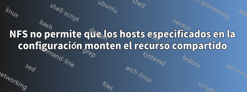 NFS no permite que los hosts especificados en la configuración monten el recurso compartido