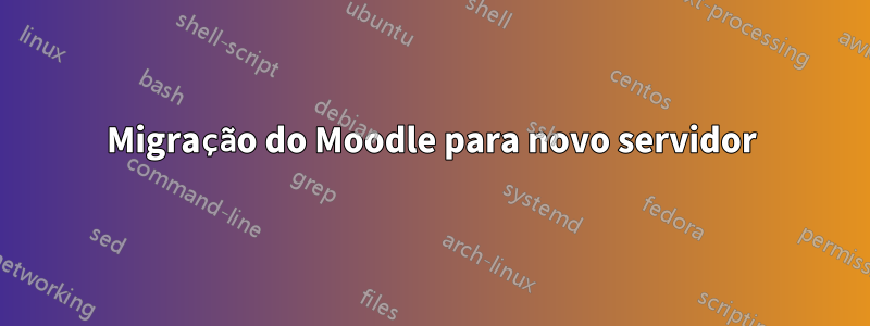 Migração do Moodle para novo servidor
