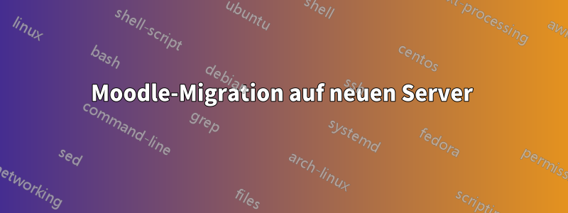 Moodle-Migration auf neuen Server