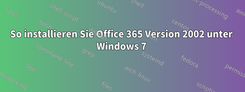 So installieren Sie Office 365 Version 2002 unter Windows 7