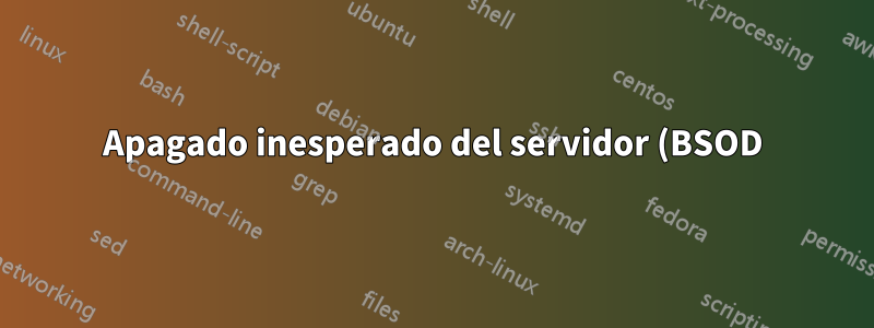 Apagado inesperado del servidor (BSOD) con el mensaje "WHEA_UNCORRECTABLE_ERROR"