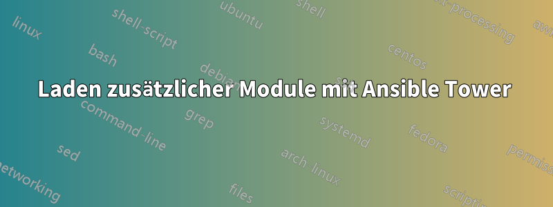 Laden zusätzlicher Module mit Ansible Tower