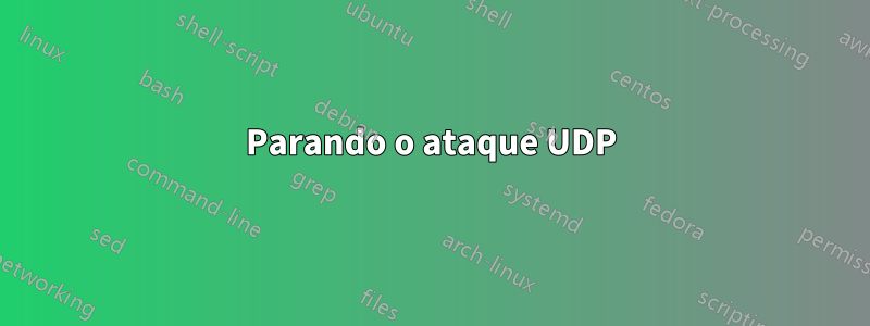 Parando o ataque UDP