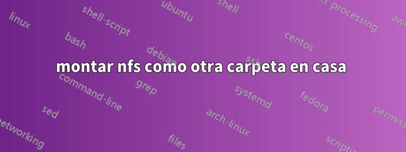 montar nfs como otra carpeta en casa