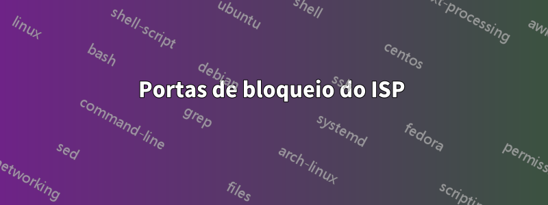 Portas de bloqueio do ISP