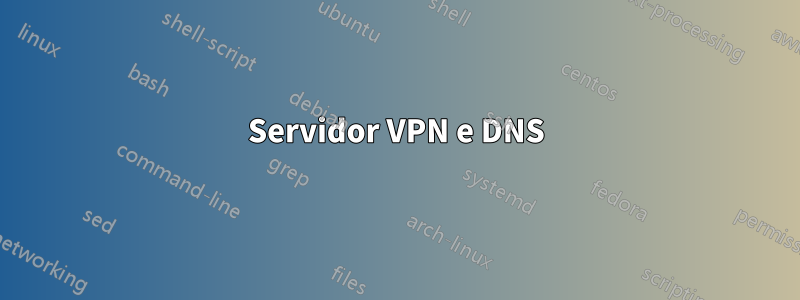 Servidor VPN e DNS