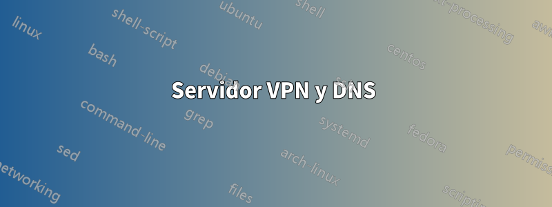 Servidor VPN y DNS