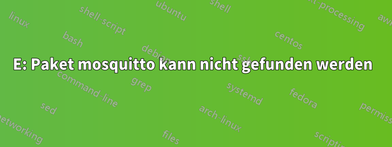 E: Paket mosquitto kann nicht gefunden werden 