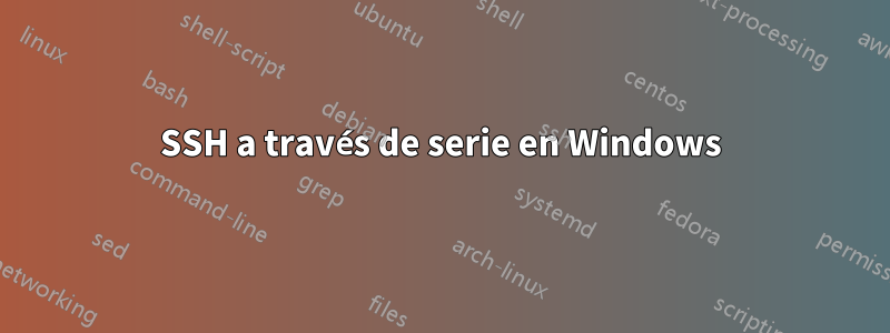 SSH a través de serie en Windows