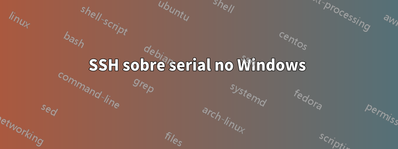SSH sobre serial no Windows