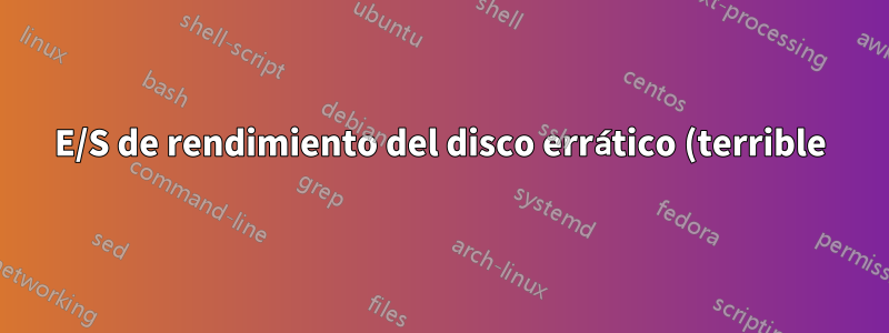 E/S de rendimiento del disco errático (terrible) (Debian/Proxmox)