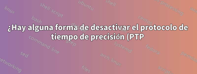¿Hay alguna forma de desactivar el protocolo de tiempo de precisión (PTP) en el controlador Intel I211 Gigabit con igb?