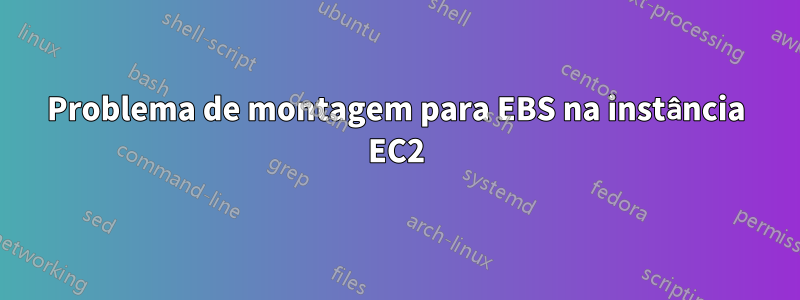 Problema de montagem para EBS na instância EC2